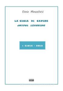 La gioia di capire. Joyful learning. + gioia -noia.pdf
