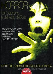 Horror dal Giappone e dal resto dellAsia. Tutto sul cinema orientale della paura.pdf