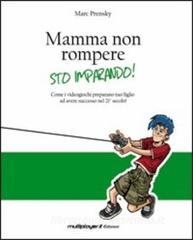 Mamma non rompere. Sto imparando!.pdf