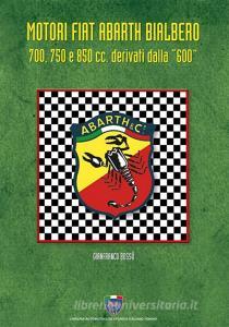 Motori Fiat Abarth Bialbero 700, 750 e 850cc derivati dalla «600».pdf