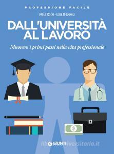 Ebook Dall'università al lavoro di Boschi Paolo, Sprugnoli Lucia edito da Giunti