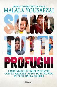 Siamo tutti profughi. I miei viaggi e i miei incontri con le ragazze di tutto il mondo in fuga dalla guerra.pdf