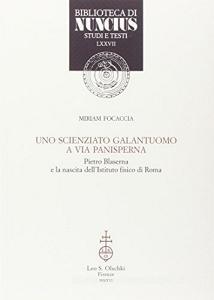 Uno scienziato galantuomo a via Panisperna. Pietro Blaserna e la nascita dellIstituto fisico di Roma.pdf