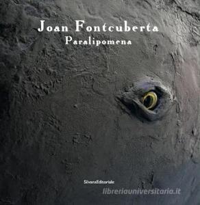 Joan Fontcuberta. Paralipomena. Ediz. italiana e inglese.pdf