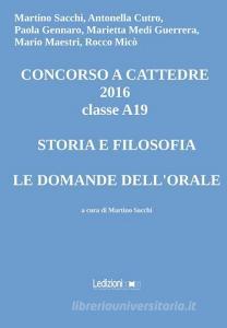 Concorso a cattedre 2016 classe A19. Storia e filosofia, le domande dellorale.pdf
