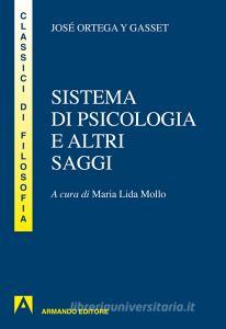 Ebook Sistema di psicologia ed altri saggi di Ortega y Gasset José edito da Armando Editore