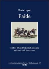 Faide. Nobili e banditi nella Sardegna sabauda del Settecento.pdf