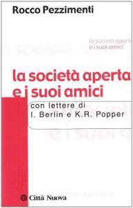 La società aperta e i suoi amici. Con lettere di I. Berlin e K. R. Popper.pdf