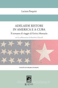 Ebook Adelaide Ristori in America e a Cuba di Pasquini Luciana edito da Carabba