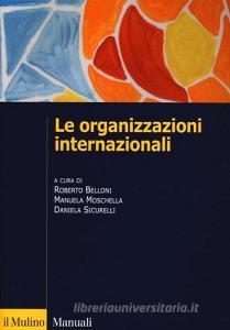 Le organizzazioni internazionali. Struttura, funzioni, impatto.pdf