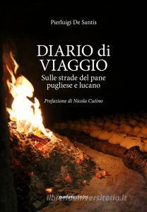 Diario di viaggio. Sulle strade del pane pugliese e lucano. Ediz. illustrata.pdf