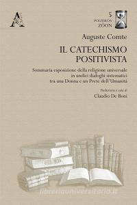 Il catechismo positivista. Sommaria esposizione della religione universale in undici dialoghi sistematici tra una donna e un prete dellumanità.pdf