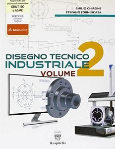 disegno tecnico industriale chirone tornincasa vol 2