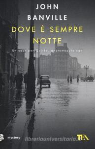 Dove è sempre notte. Un caso per Quirke, anatomopatologo.pdf