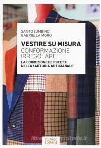 Vestire su misura. Conformazione irregolare. La correzione dei difetti nella sartoria artigianale.pdf