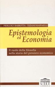 Epistemologia ed economia. Il ruolo della filosofia nella storia del pensiero economico.pdf