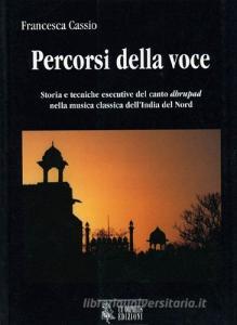 Percorsi della voce. Storia e tecniche esecutive del canto dhrupad nella musica classica dellIndia del nord.pdf