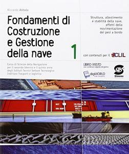 Fondamenti di costruzione e gestione della nave. Corso di scienze della navigazione. Con e-book. Con espansione online. Per gli Ist. tecnici vol.1.pdf