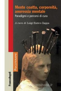 Mente coatta, corporeità, anoressia mentale. Paradigmi e percorsi di cura.pdf