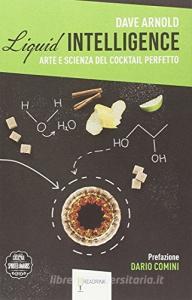 Liquid intelligence. Larte e la scienza del cocktail perfetto.pdf