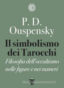 Il simbolismo dei tarocchi. Filosofia delloccultismo nelle figure e nei numeri.pdf