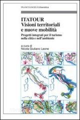 Itatour. Visioni territoriali e nuove mobilità. Progetti integrati per il turismo nellambiente.pdf