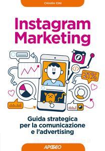 Instagram marketing. Guida strategica per la comunicazione e ladvertising.pdf