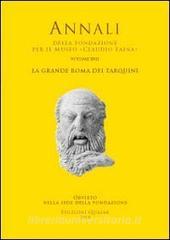 La grande Roma dei Tarquini. Atti del 17° Convegno Internazionale di studi sulla storia e larcheologia dellEtruria (2009).pdf