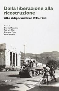 Dalla liberazione alla ricostruzione. Alto Adige/Südtirol (1945-1948).pdf