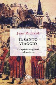 Il santo viaggio. Pellegrini e viaggiatori nel Medioevo.pdf