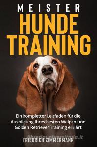 Ebook Meister Hundetraining di Friedrich Zimmermann edito da Youcanprint