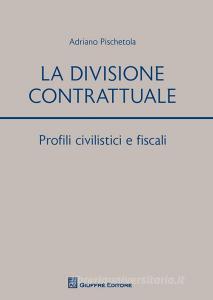 La divisione contrattuale. Profili civilistici e fiscali.pdf