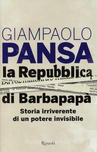 La Repubblica di Barbapapà. Storia irriverente di un potere invisibile.pdf