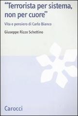 «Terrorista per sistema, non per cuore». Vita e pensiero di Carlo Bianco.pdf