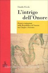 L intrigo dellonore. Poteri e istituzioni nella Repubblica di Venezia tra Cinque e Seicento.pdf