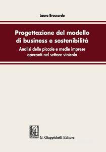 Progettazione del modello di business e sostenibilità. Analisi delle piccole e medie imprese operanti nel settore vinicolo.pdf