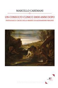 Un consulto clinico 2000 anni dopo. Patologie e cause della morte di Alessandro Magno.pdf