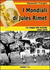 I mondiali di Rimet. La coppa del mondo tra il 1930 e il 1970.pdf
