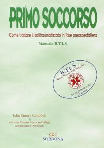 Primo soccorso. Come trattare il politraumatizzato in fase preospedaliera. Manuale BTLS.pdf