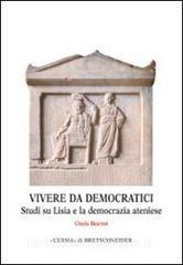 Vivere da democratici. Studi su Lisia e la democrazia ateniese.pdf