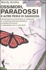 Ossimori, paradossi e altre perle di saggezza. Prontuario di retorica e catalogo di citazioni per esprimersi in modo efficace e incantare chi ci ascolta.pdf