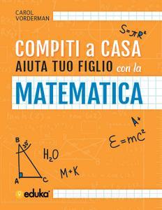 Compiti a casa. Aiuta tuo figlio con la matematica.pdf