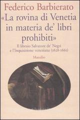 «La rovina di Venetia in materia de libri prohibiti». Il libraio Salvatore de Negri e lInquisizione veneziana (1628-1661).pdf