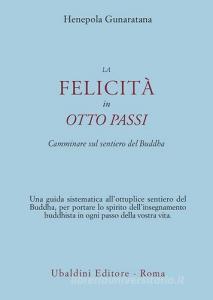 La felicità in otto passi. Camminare sul sentiero del Buddha.pdf