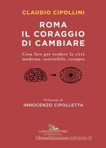 Ebook Roma il coraggio di cambiare di Claudio Cipollini edito da Gangemi Editore