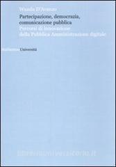 Partecipazione, democrazia, comunicazione pubblica. Percorsi di innovazione della pubblica amministrazione digitale.pdf