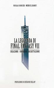 La leggenda di Final Fantasy VII. Creazione, universo, decrittazione.pdf