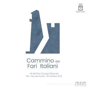 Cammino dei Fari Italiani. Atti del primo convegno nazionale (Bari, 28 settembre 2018).pdf
