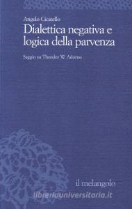Dialettica negativa e logica della parvenza. Saggio su T. W. Adorno.pdf