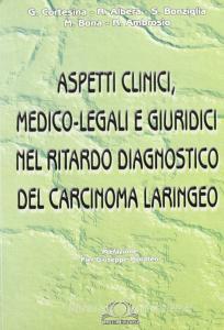 Aspetti clinici medico-legali e giuridici nel ritardo diagnostico del carcinoma laringeo.pdf